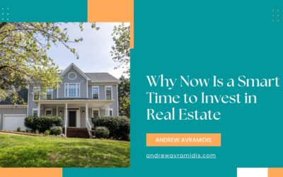 Why Now Is a Smart Time to Invest in Real Estate