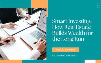Andrew Avramidis on Smart Investing: How Real Estate Builds Wealth for the Long Run