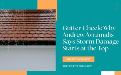 Gutter Check: Why Andrew Avramidis Says Storm Damage Starts at the Top